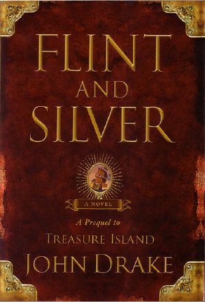 [John Silver 01] • Flint and Silver · a Prequel to Treasure Island